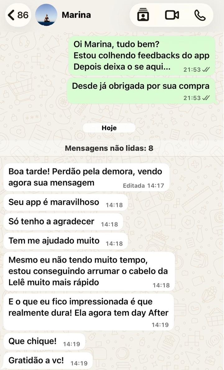 Seu app é maravilhoso. Só tenho a agradecer. Tem me ajudado muito. Mesmo eu não tendo muito tempo, estou conseguindo arrumar o cabelo da Lelê muito mais rápido. E o que eu fico impressionada é que realmente dura! Ela agora tem day after